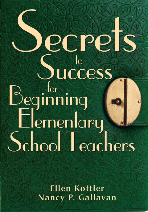 Secrets to Success for Beginning Elementary School Teachers -  Nancy P. Gallavan,  Ellen Kottler