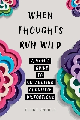 When Thoughts Run Wild - Ellie Hartfield