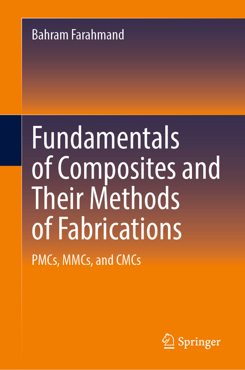 Fundamentals of Composites and Their Methods of Fabrications - Bahram Farahmand
