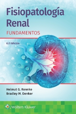 Fisiopatolog&iacute;a renal. Fundamentos - Helmut Rennke, Bradley M. Denker