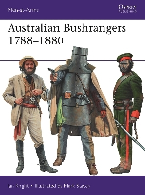 Australian Bushrangers 1788&ndash;1880 - Ian Knight