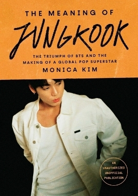 The Meaning of Jungkook - Monica Kim