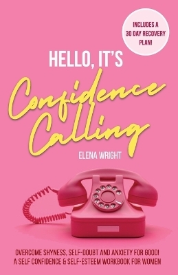 Hello, It's Confidence Calling! - Elena Wright