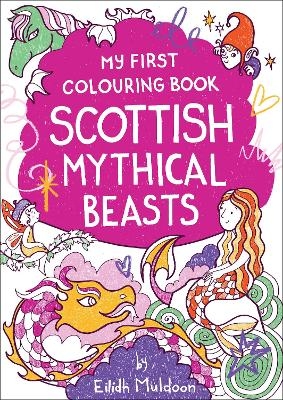 My First Colouring Book: Scottish Mythical Beasts - Eilidh Muldoon