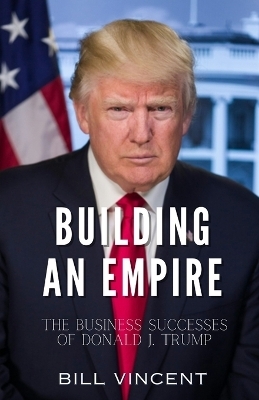 Building an Empire - Bill Vincent
