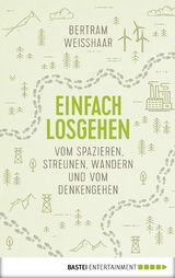 Einfach losgehen - Bertram Weisshaar