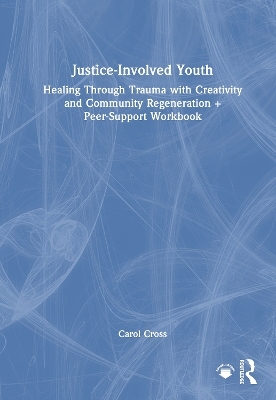Justice-Involved Youth - Carol Cross