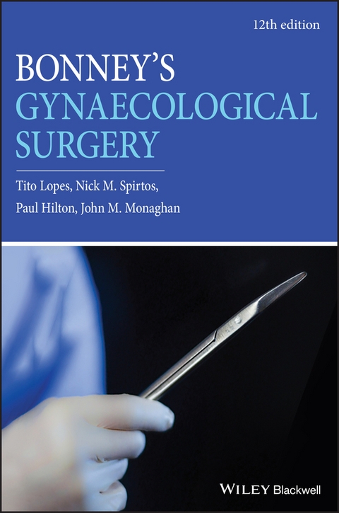 Bonney's Gynaecological Surgery - Tito Lopes, Nick M. Spirtos, Paul Hilton, John M. Monaghan