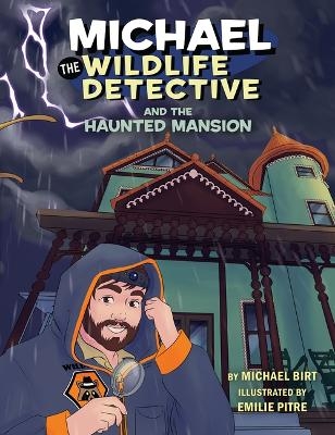 Michael the Wildlife Detective and the Haunted Mansion - Michael Birt