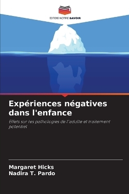 Exp&eacute;riences n&eacute;gatives dans l'enfance - Margaret Hicks, Nadira T Pardo