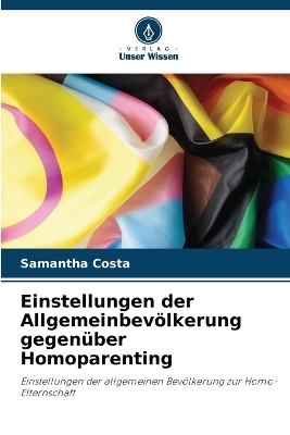 Einstellungen der Allgemeinbevölkerung gegenüber Homoparenting - Samantha Costa