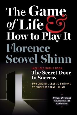 The Game of Life and How to Play It, Includes Bonus Book: The Secret Door to Success - Florence Scovel Shinn