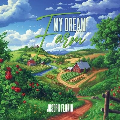 My Dream Farm - Joseph Florio