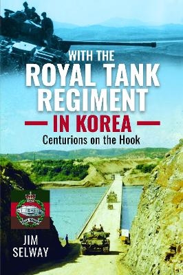 With the Royal Tank Regiment in Korea - Jim Selway