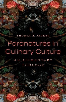 Paranatures in Culinary Culture - Thomas R. Parker