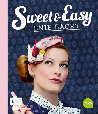 Sweet and Easy – Enie backt: Rezepte zum Fest fürs ganze Jahr