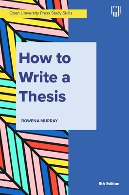Murray, How to Write a Thesis 5e - Rowena Murray