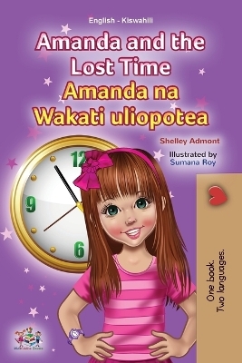 Amanda and the Lost Time (English Swahili Bilingual Book for Children) - Shelley Admont, KidKiddos Books