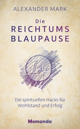 Die Reichtumsblaupause - Alexander Mark