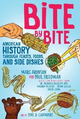 Bite by Bite - Marc Aronson, Paul Freedman, Frederick Douglass Opie, Amanda Palacios, Tatum Willis