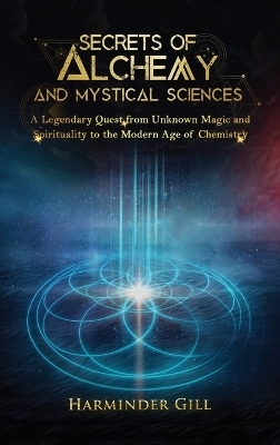 Secrets of Alchemy and Mystical Sciences - Harminder Gill