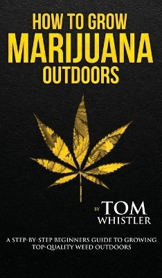 How to Grow Marijuana - Tom Whistler