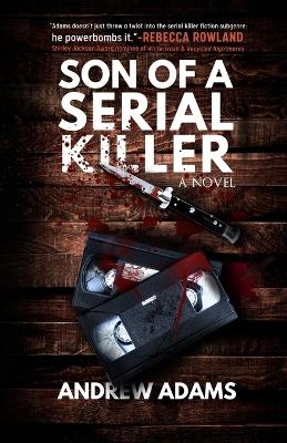 Son of a Serial Killer - Andrew Adams