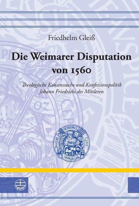 Die Weimarer Disputation von 1560 - Friedhelm Glei&szlig;