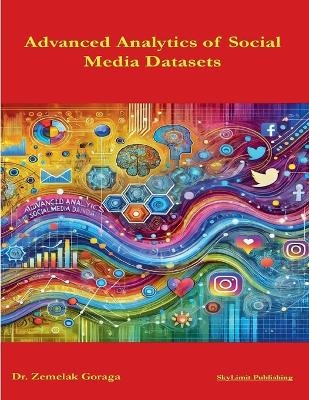 Advanced Analytics of Social Media Datasets - Dr Zemelak Goraga