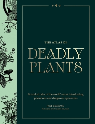 The Atlas of Deadly Plants - Jane Perrone