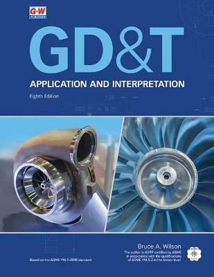 Gd&t: Application and Interpretation - Bruce A Wilson