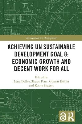 Achieving UN Sustainable Development Goal 8: Economic Growth and Decent Work For All - 