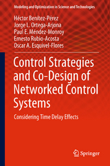 Control Strategies and Co-Design of Networked Control Systems - H&eacute;ctor Ben&iacute;tez-P&eacute;rez, Jorge L. Ortega-Arjona, Paul E. M&eacute;ndez-Monroy, Ernesto Rubio-Acosta, Oscar A. Esquivel-Flores