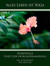 Auroville - Sri Aurobindo, Die (d.i. Mira Alfassa) Mutter