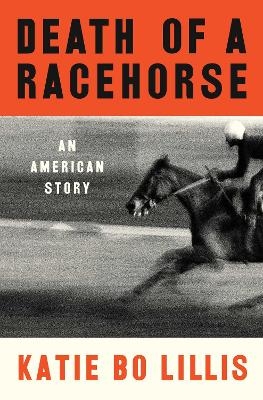 Death of a Racehorse - Katie Bo Lillis