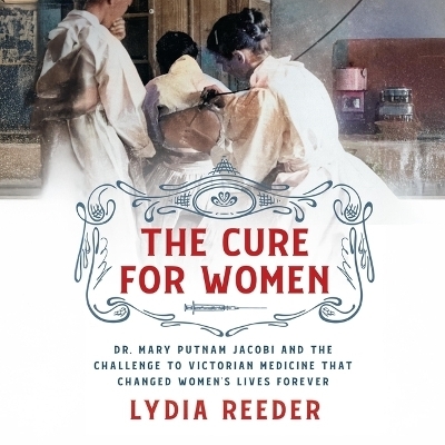 The Cure for Women - Lydia Reeder