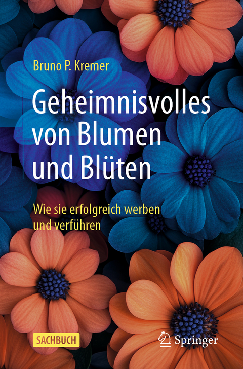 Geheimnisvolles von Blumen und Blüten - Bruno P. Kremer