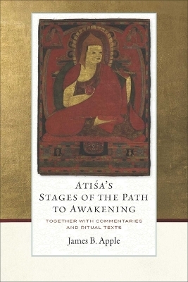 Atisa's Stages of the Path to Awakening - James B. Apple