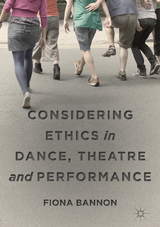 Considering Ethics in Dance, Theatre and Performance - Fiona Bannon