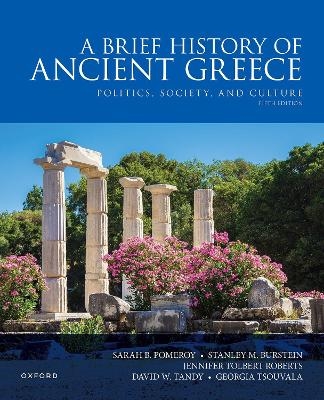 Brief History of Ancient Greece 5e - Sarah B. Pomeroy, Stanley M. Burstein, Jennifer Tolbert Roberts, David W. Tandy, Georgia Tsouvala