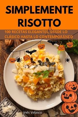 Simplemente Risotto -  In&eacute;s Velasco