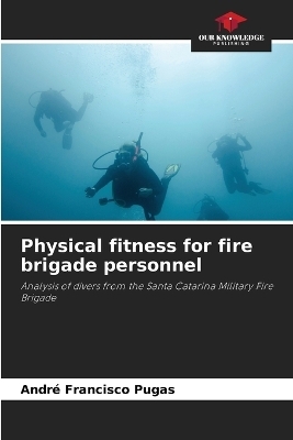 Physical fitness for fire brigade personnel - Andr&eacute; Francisco Pugas