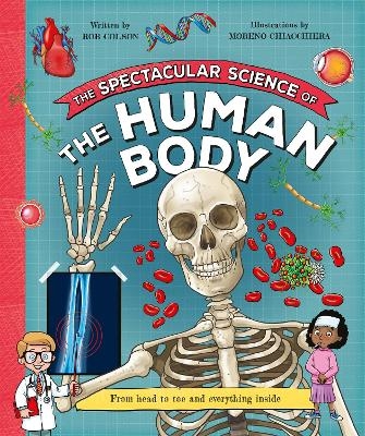 The Spectacular Science  of the Human Body - Rob Colson