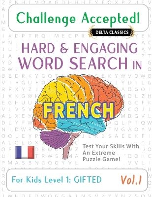 Challenge Accepted! - Hard and Engaging Word Search in French for Kids Level 1