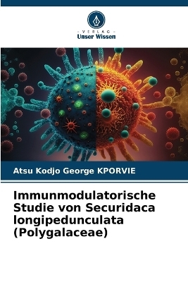 Immunmodulatorische Studie von Securidaca longipedunculata (Polygalaceae) - Atsu Kodjo George KPORVIE