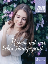 Komm mit mir, liebes Hausgespenst - Marie Louise Fischer