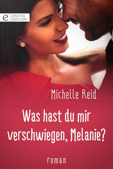 Was hast du mir verschwiegen, Melanie? - Michelle Reid