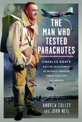 The Man Who Tested Parachutes - Andrew Colley, John Neil