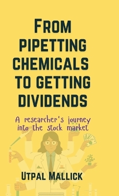 From Pipetting Chemicals To Getting Dividends -  Utpal Mallick