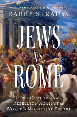 Jews vs. Rome - Barry Strauss